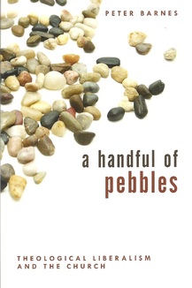 A Handful of Pebbles - Theological Liberalism and the Church 